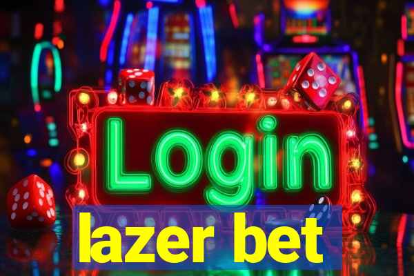 lazer bet